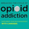 Breaking the Cycle of Opioid Addiction: Supplement Your Pain Management with Cannabis (EPUB)