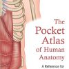 The Pocket Atlas of Human Anatomy: A Reference for Students of Physical Therapy, Medicine, Sports, and Bodywork (EPUB)