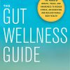 The Gut Wellness Guide: The Power of Breath, Touch, and Awareness to Reduce Stress, Aid Digestion, and Reclaim Whole-Body Health (EPUB)