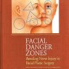 Facial Danger Zones: Avoiding Nerve Injury in Facial Plastic Surgery, 2ed (PDF Book)