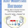 Anti-Müllerian Hormone: Biology, Role in Ovarian Function and Clinical Significance (Obstetrics and Gynecology Advances) (PDF)