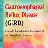 Gastroesophageal Reflux Disease: Clinical Characteristics, Management and Long-term Outcomes