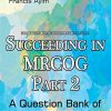 Succeeding in MRCOG Part 2: A Question Bank of 400 EMQs & SBAs (PDF)
