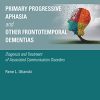 Primary Progressive Aphasia and Other Frontotemporal Dementias: Diagnosis and Treatment of Associated Communication Disorders (PDF)