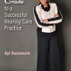 Dr. Gyl’s Guide to a Successful Hearing Care Practice (PDF Book)
