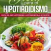 Dieta para el Hipotiroidismo: Recetas para curar el hipotiroidismo, el hipertiroidismo y bajar de peso rápido (EPUB)