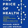 The Price of Health: The Modern Pharmaceutical Enterprise and the Betrayal of a History of Care (EPUB & Converted PDF)