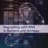 Regulating with RNA in Bacteria and Archaea (ASM Books) (PDF)