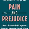 Pain and Prejudice: How the Medical System Ignores Women―And What We Can Do About It (EPUB)