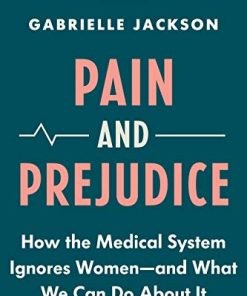 Pain and Prejudice: How the Medical System Ignores Women―And What We Can Do About It (EPUB)