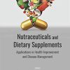 Nutraceuticals and Dietary Supplements: Applications in Health Improvement and Disease Management (PDF)