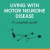 Living with Motor Neurone Disease : A complete guide (EPUB)