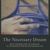 The Necessary Dream: New Theories and Techniques of Interpretation in Psychoanalysis