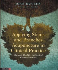 Applying Stems and Branches Acupuncture in Clinical Practice (PDF)