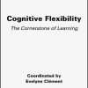 Cognitive Flexibility: The Cornerstone of Learning (PDF)