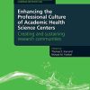 Enhancing the Professional Culture of Academic Health Science Centers: Creating and Sustaining Research Communities (PDF Book)