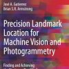 Precision Landmark Location for Machine Vision and Photogrammetry: Finding and Achieving the Maximum Possible Accuracy (PDF)