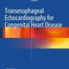 Transesophageal Echocardiography for Congenital Heart Disease (PDF)