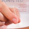 The Active Points Test: A Clinical Test for Identifying and Selecting Effective Points for Acupuncture and Related Therapies