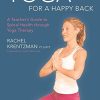 Yoga for a Happy Back: A Teacher’s Guide to Spinal Health through Yoga Therapy