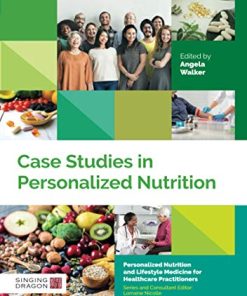 Case Studies in Personalized Nutrition (Personalized Nutrition and Lifestyle Medicine for Healthcare Practitioners) (PDF)