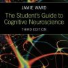 The Student’s Guide to Cognitive Neuroscience, 3rd Edition