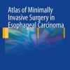 Atlas of Minimally Invasive Surgery in Esophageal Carcinoma (PDF)