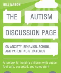 The Autism Discussion Page on anxiety, behavior, school, and parenting strategies: A toolbox for helping children with autism feel safe, accepted, and competent (EPUB)