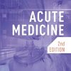 Acute Medicine, Second Edition (PDF Book)