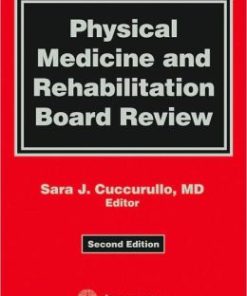 Physical Medicine and Rehabilitation Board Review, 2nd Edition