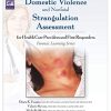 Domestic Violence and Nonfatal Strangulation Assessment: For Health Care Providers and First Responders (Forensic Learning) (PDF Book)