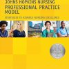 Johns Hopkins Nursing Professional Practice Model: Strategies to Advance Nursing Excellence, 2017 AJN Award Recipient (PDF)