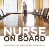 Nurse on Board: Planning Your Path to the Boardroom