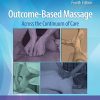 Outcome-Based Massage: Across the Continuum of Care, 4th Edition (EPUB + Converted PDF)