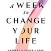 A Week to Change Your Life: Harness the Power of Your Birthday and the 7-Day Cycle That Rules Your Health 2022 EPUB & converted pdf