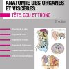 Anatomie des organes et viscères: Tête, cou et tronc, 2e (PDF)