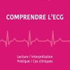 Comprendre l’ECG: Lecture – Interprétation – Pratique – Cas cliniques (Hors collection) (PDF)