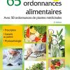 65 ordonnances alimentaires: Avec 50 ordonnances de plantes médicinales (Les Incontournables) (French Edition) (True PDF)