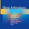 Elbow Arthroplasty: Current Techniques and Complications (PDF)