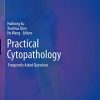 Practical Cytopathology: Frequently Asked Questions (Practical Anatomic Pathology) (PDF)