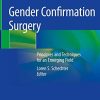 Gender Confirmation Surgery: Principles and Techniques for an Emerging Field (PDF)