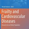 Frailty and Cardiovascular Diseases: Research into an Elderly Population (Advances in Experimental Medicine and Biology) (PDF)
