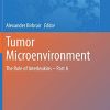 Tumor Microenvironment: The Role of Interleukins – Part A (Advances in Experimental Medicine and Biology) (PDF)