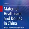 Maternal Healthcare and Doulas in China: Health Communication Approach to Understanding Doulas in China (PDF)