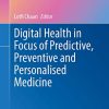 Digital Health in Focus of Predictive, Preventive and Personalised Medicine (Advances in Predictive, Preventive and Personalised Medicine, 12) (PDF)