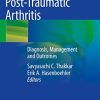 Post-Traumatic Arthritis: Diagnosis, Management and Outcomes (PDF)