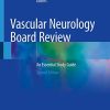 Vascular Neurology Board Review: An Essential Study Guide, 2nd Edition (PDF)