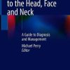 Diseases and Injuries to the Head, Face and Neck: A Guide to Diagnosis and Management (PDF Book)