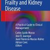 Frailty and Kidney Disease: A Practical Guide to Clinical Management (PDF)