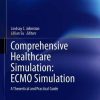 (FREE) Comprehensive Healthcare Simulation: ECMO Simulation: A Theoretical and Practical Guide (PDF)